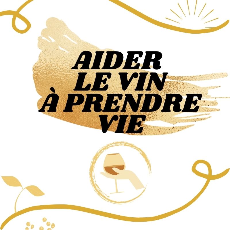 Aider le vin à prendre vie