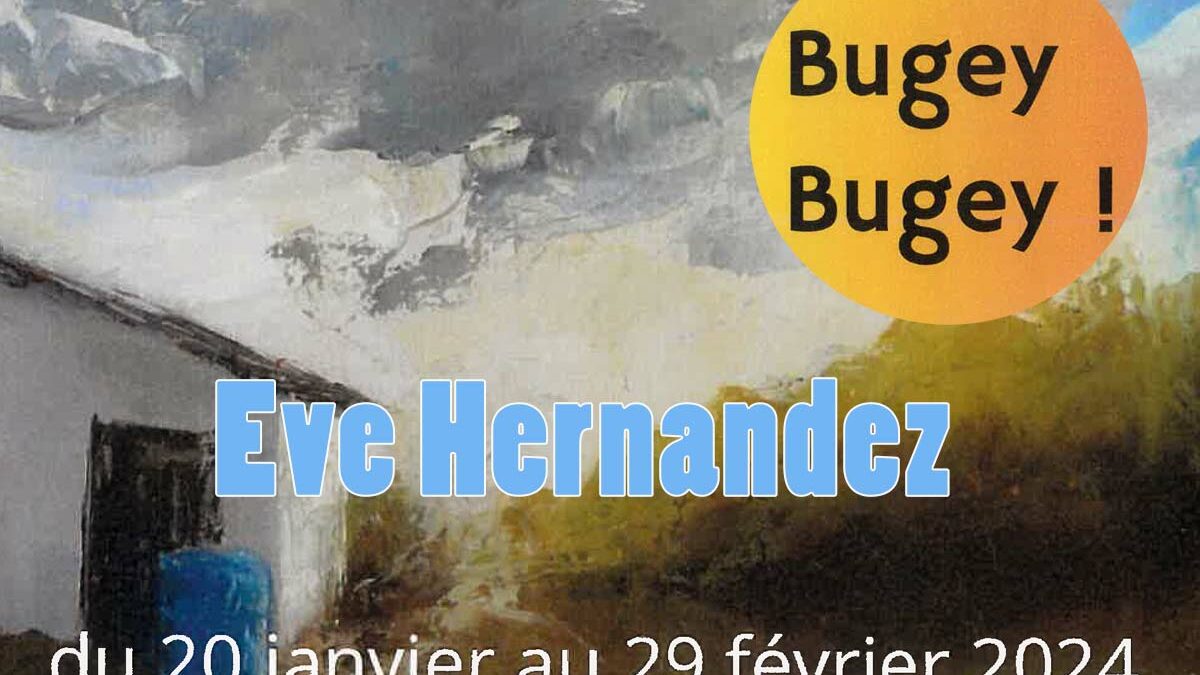 Bugey Bugey ! Exposition d'Eve Hernandez