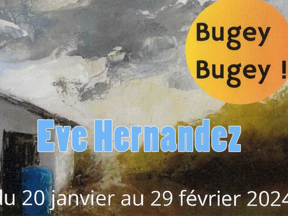 Bugey Bugey ! Exposition d'Eve Hernandez